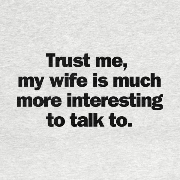 Trust Me, My Wife is Much More Interesting To Talk To by NostalgiaUltra